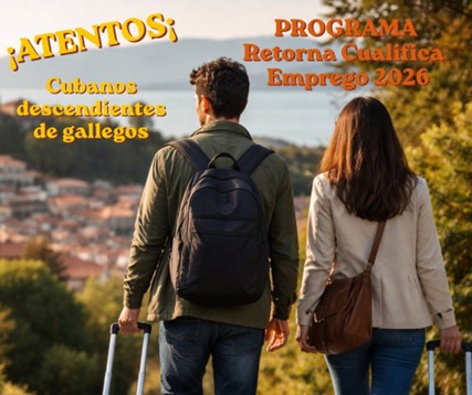 Retorna Cualifica Emprego 2026 ¡Atención Cubanos descendientes de gallegos!